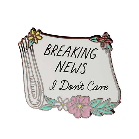 Breaking News I Don't Care Pin